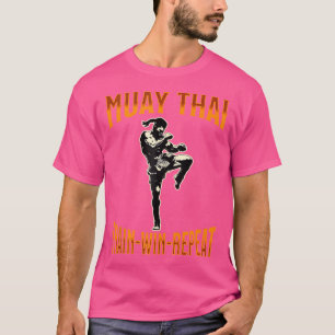 Muay Thai Fighter Train Win Wiederholung Muay Thai T-Shirt