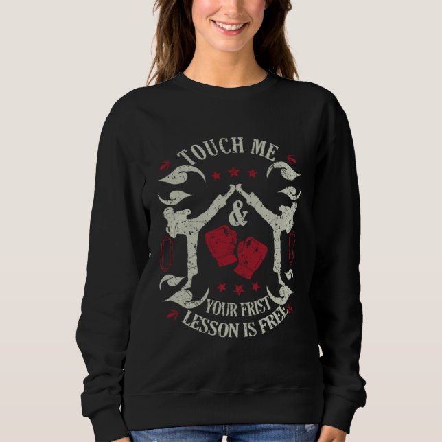 Muay Thai Fighters Touch Me & Your First Lesson Is Sweatshirt (Vorderseite)