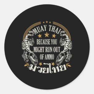 Muay Thai, weil Sie aus Ammo Thai B Runder Aufkleber