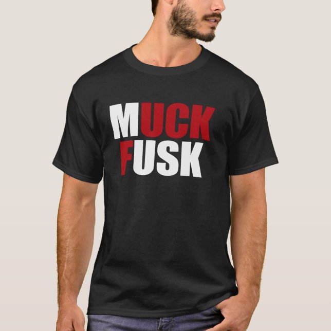 Muck Fusk Tee Geschenke Muck Fusk (Vorderseite)