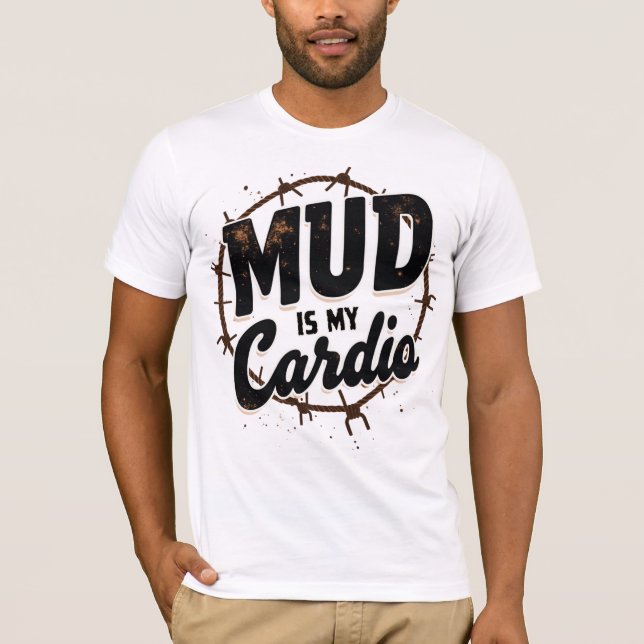 Mud Is My Cardio T-Shirt (Vorderseite)