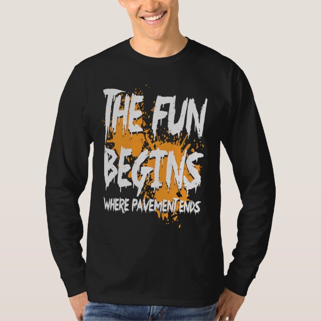 Mudding fun begins where pavement ends, mud riding T-Shirt (Vorderseite)
