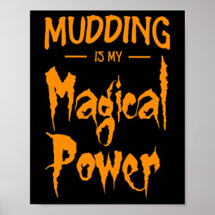 Mudding ist mein magischer Power ein lustiges Hall Poster