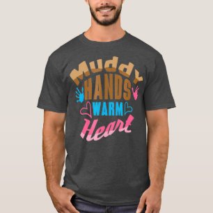 Muddy Hands Warm Heart Pottery Lover T-Shirt