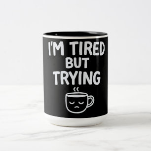 Müde, aber ich versuche es – Lustiges, nachvollzie Zweifarbige Tasse