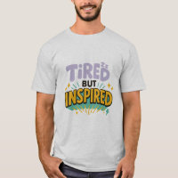 Müde, aber Inspiriert – Lustiges Motivations-Shirt