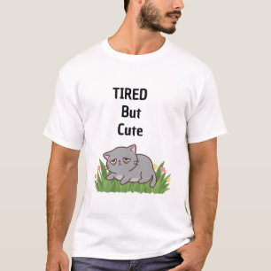 Müde aber süß T-Shirt