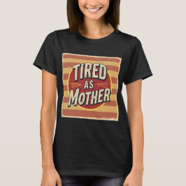 Müde als Mutter Funny Retro Mama T - Shirt