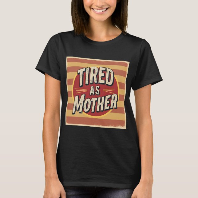 Müde als Mutter Funny Retro Mama T - Shirt (Vorderseite)