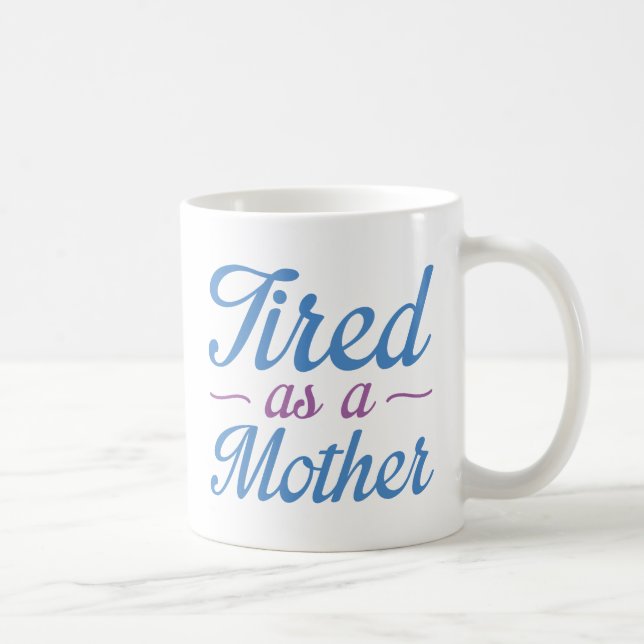 müde als Mutter Kaffeetasse (Rechts)