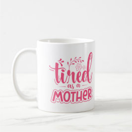Müde als Mutter lustige Tasse für Mama