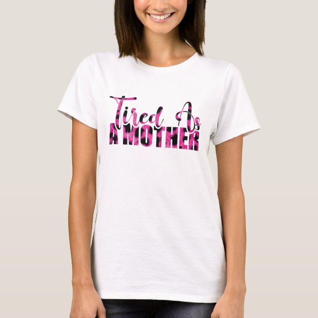 Müde als Mutter - Muttertag T-Shirt (Vorderseite)