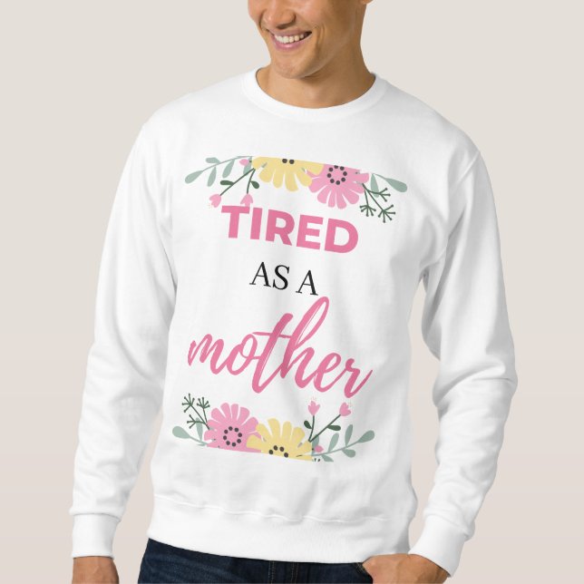 müde als Mutter schwarz Sweatshirt (Vorderseite)