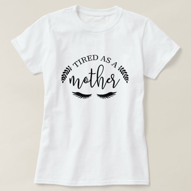 Müde als Mutter T-Shirt (Design vorne)