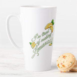 Müde davon, Limonade zu machen LATTE TASSE