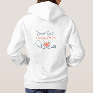 Müde Füße Sorgendes Herz – Krankenpflege-Würdigung Hoodie