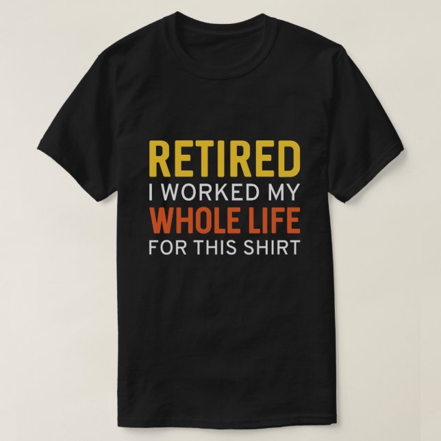 müde ich mein ganzes Leben für dieses Shirt gearbe (Design vorne)