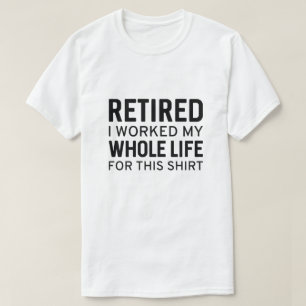 müde ich mein ganzes Leben für dieses Shirt gearbe