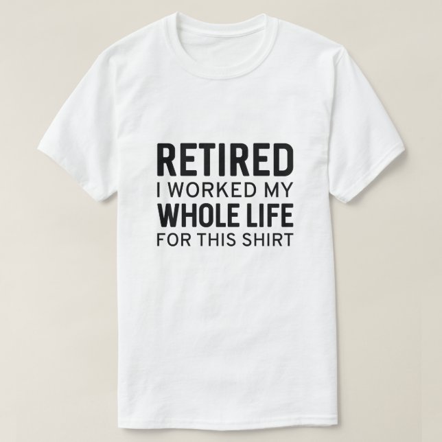 müde ich mein ganzes Leben für dieses Shirt gearbe (Design vorne)