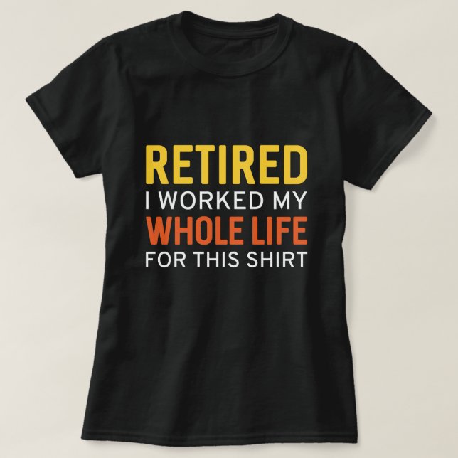 müde ich mein ganzes Leben für dieses Shirt gearbe (Design vorne)