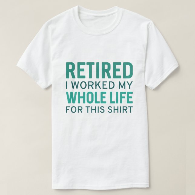 müde ich mein ganzes Leben für dieses Shirt gearbe (Design vorne)