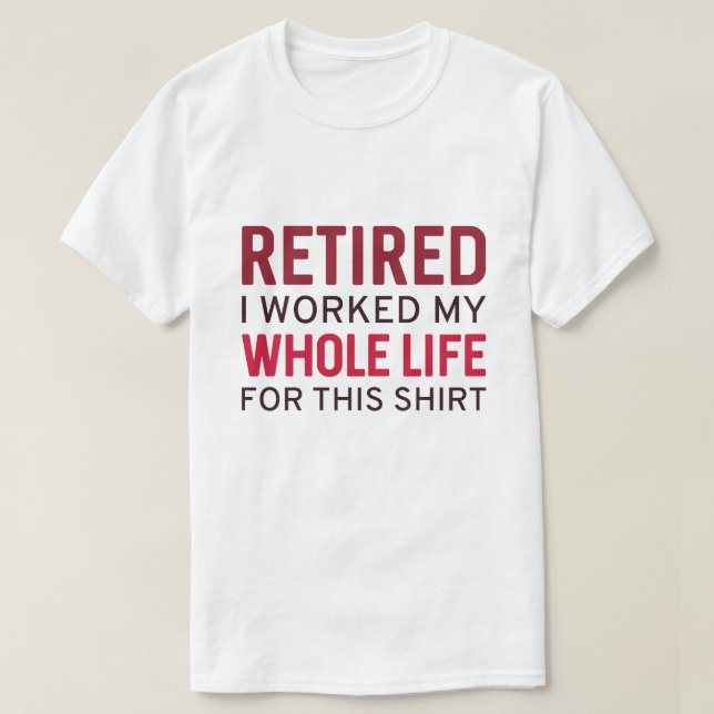 müde ich mein ganzes Leben für dieses Shirt gearbe (Design vorne)