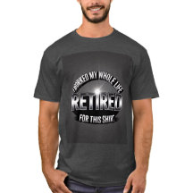 müde ich mein ganzes Leben für dieses Shirt gearbe
