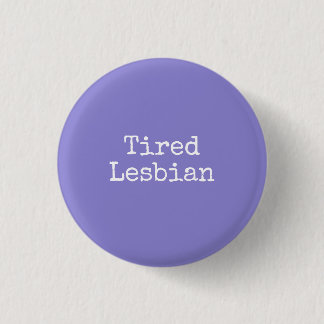 müde Lesbe Button