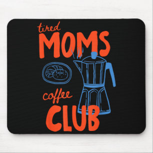 Müde Mamas Kaffeeclub Mamma Leben frohen Muttertag Mousepad