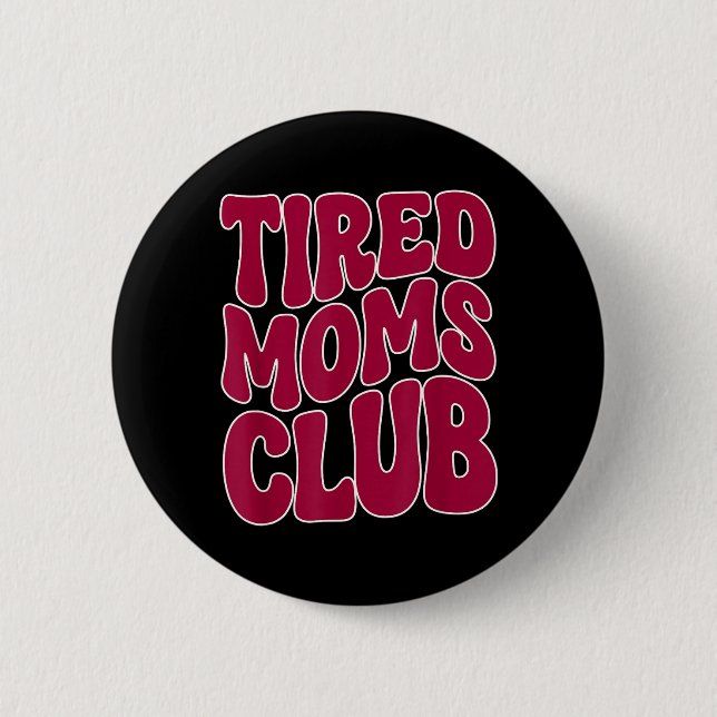 Müde Mütter Club - Lustiger Mutter Mama Meme Spruc Button (Vorderseite)