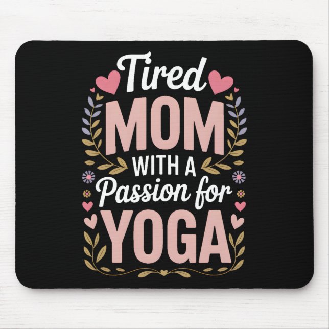 Müde Mutter mit einer Leidenschaft für Yoga Lustig Mousepad (Vorne)