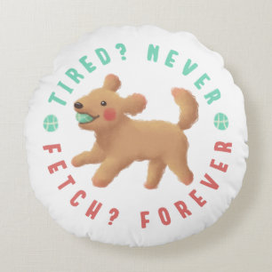 Müde? Nie. Hol dir? Für immer. Goldendoodle Rundes Kissen