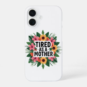 Müde wie eine Mutter Tropische Blumen Sonnenblume iPhone 16 Hülle