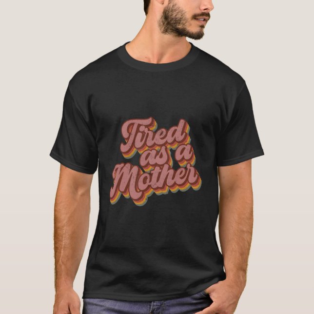 Müde wie Mutter Art Muttertag T-Shirt (Vorderseite)