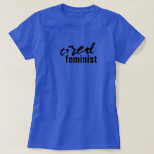 müdes feministisches T-Shirt
