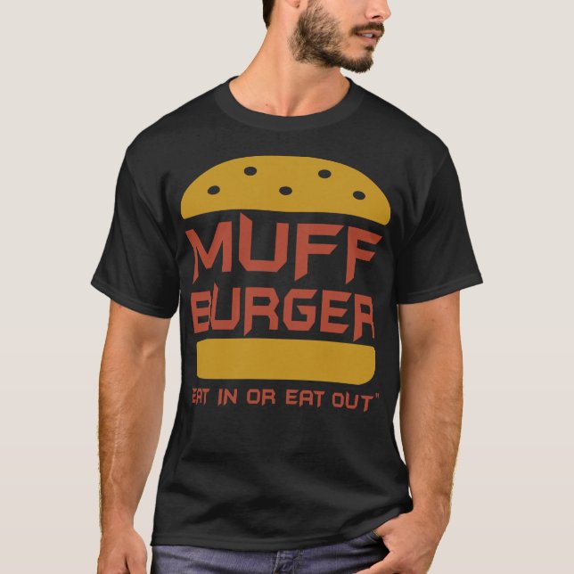 Muff Burger isst in oder isst draußen Spaß lustig T-Shirt (Vorderseite)