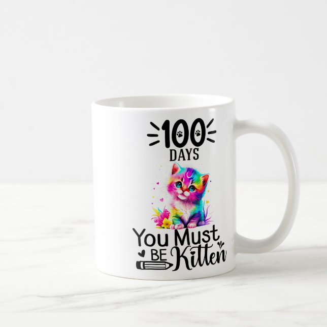 Mug 100 Jours D'École Vous Devez Être Kitten Chat 100  (Droite)