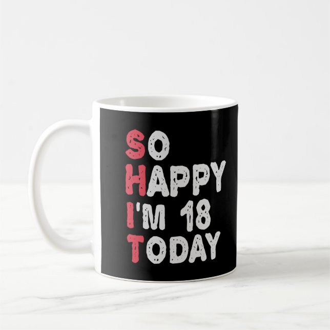 Mug 18e anniversaire So Happy I'm 18 Today Don Funny (Gauche)