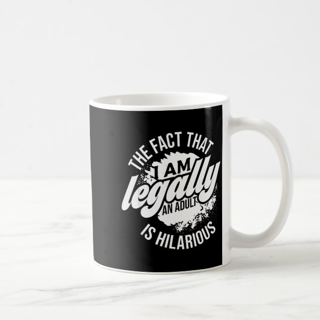 Mug 18th Birthday I'm Legally An Adult Is Hilarious Fu (Droite)