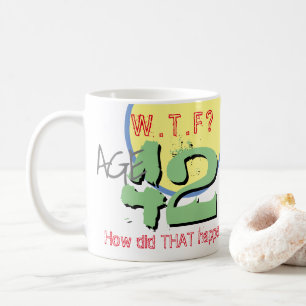 Mug 42 ans. WTF ? Comment Cela S'Est-Il Passé ? Café M