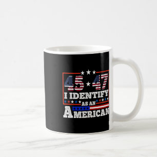 Mug 45 47 Je m'identifie comme un Américain Trump 2024