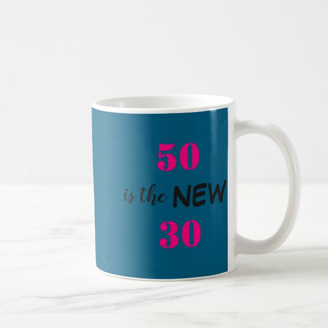 Mug 50 Is The New 30 Birthday  (Droite)