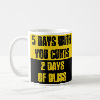 Mug 5 Days With You C*nts 2 Days of Bliss Funny Work W
