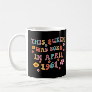 Mug 62e anniversaire super Cette reine est née en avri