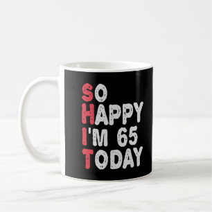 Mug 65e anniversaire So Happy I'm 65 Today Cadeau Drôl