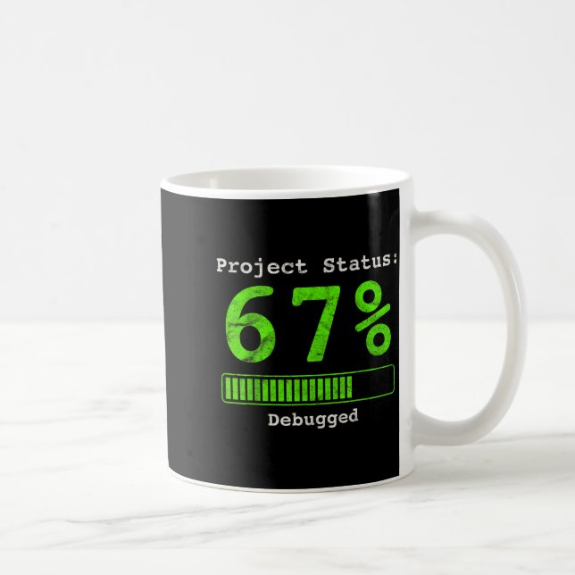 Mug 67 Debugging Geek Six Seven 67 Project Status Funn (Droite)