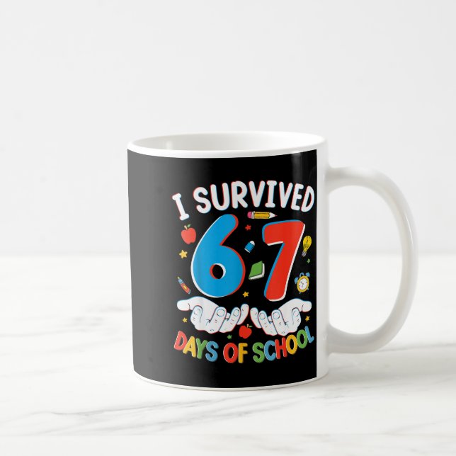 Mug 6 7 Six Seven I Survived 100 Days Of School Studen (Droite)