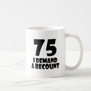 Mug 75 Je Demande Un Compte Rendu Conception Anniversa