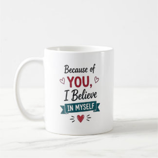 Mug À cause de vous, je crois en moi Personnalisé