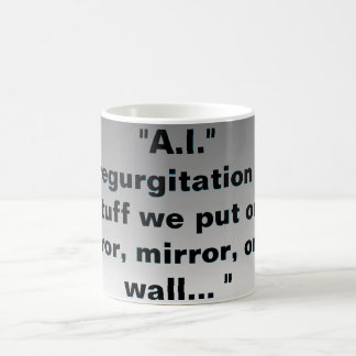 Mug "A.I." Est-ce que la régurgitation de nos affaires
